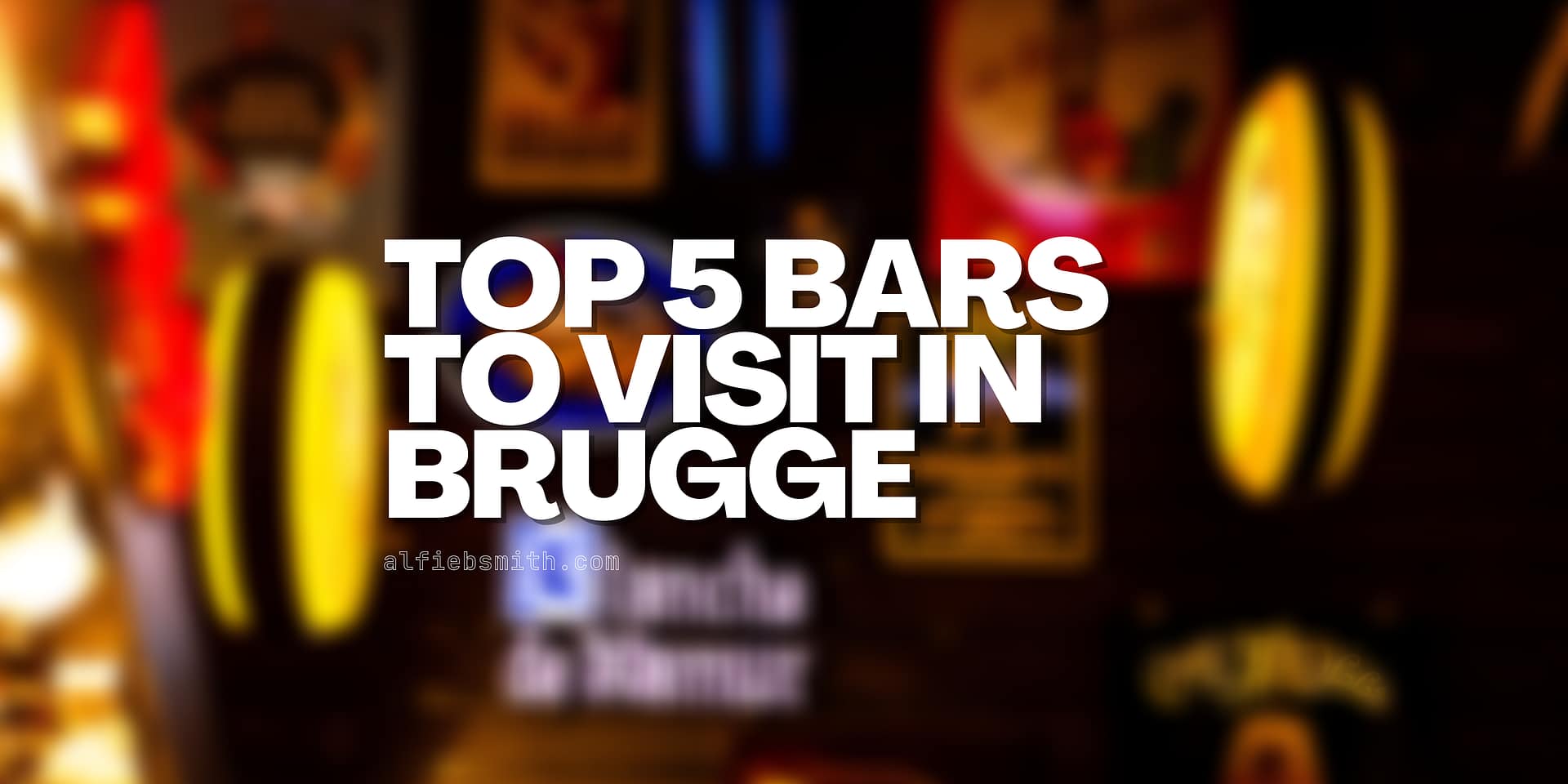 Top 5 Bars in Brugge: A Craft Beer Lover’s Guide | Alfie B-Smith Brugge Featured Image | Alfie B-Smith
